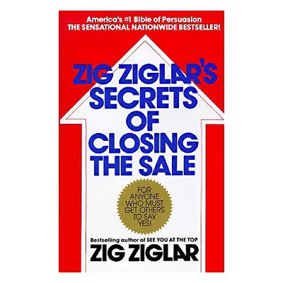 "Zig Ziglar's Secrets of Closing the Sale" - "" ("Ziglar Zig")