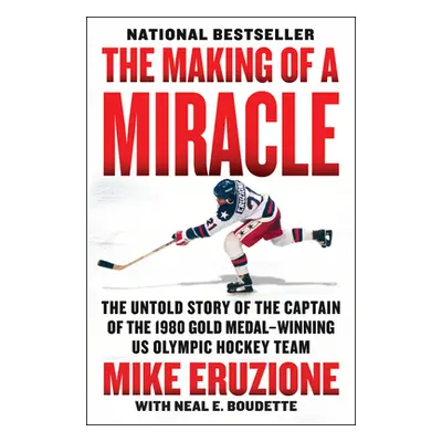 "The Making of a Miracle: The Untold Story of the Captain of the 1980 Gold Medal-Winning U.S. Ol