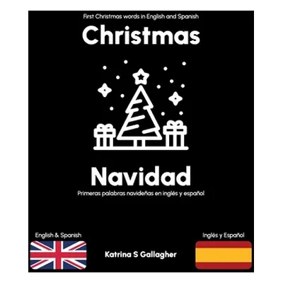 "Christmas / Navidad: First Christmas words in English and Spanish" - "" ("Gallagher Katrina")