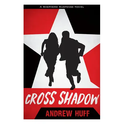 "Cross Shadow" - "" ("Huff Andrew")