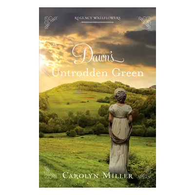 "Dawn's Untrodden Green" - "" ("Miller Carolyn")