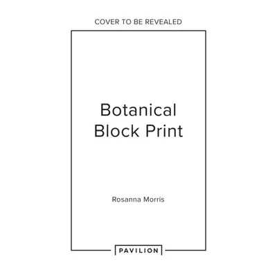 "Botanical Block Printing" - "A Creative Step-by-Step Handbook to Make Art Inspired by Nature" (