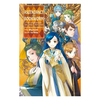 "Ascendance of a Bookworm: Part 5 Volume 6 (Light Novel)" - "" ("Kazuki Miya")