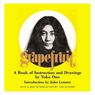 "Grapefruit: A Book of Instructions and Drawings by Yoko Ono" - "" ("Ono Yoko")