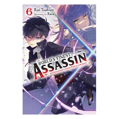 "The World's Finest Assassin Gets Reincarnated in Another World as an Aristocrat, Vol. 6 (Light 