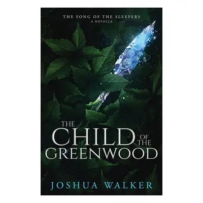 "The Child of the Greenwood" - "" ("Walker Joshua")