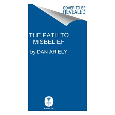 "Misbelief: What Makes Rational People Believe Irrational Things" - "" ("Ariely Dan")