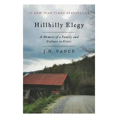 "Hillbilly Elegy: A Memoir of a Family and Culture in Crisis" - "" ("Vance J. D.")