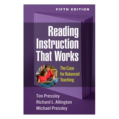 "Reading Instruction That Works: The Case for Balanced Teaching" - "" ("Pressley Tim")