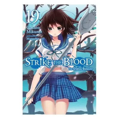 "Strike the Blood, Vol. 19 (Light Novel): The Eternal Banquet" - "" ("Mikumo Gakuto")