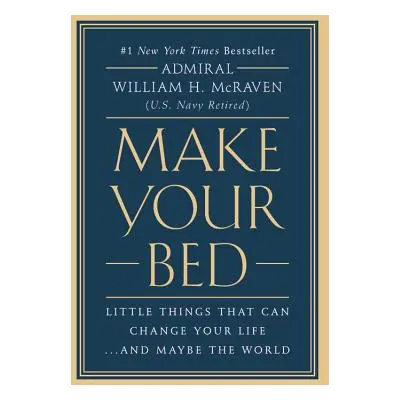 "Make Your Bed: Little Things That Can Change Your Life...and Maybe the World" - "" ("McRaven Wi