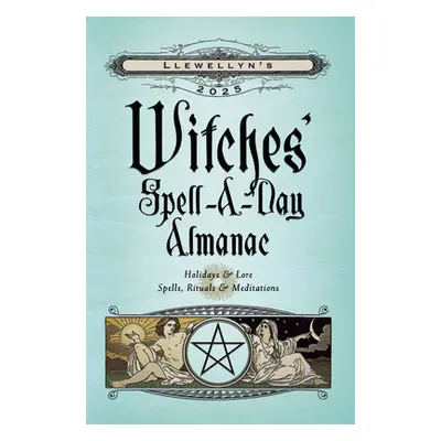 "Llewellyn's 2025 Witches' Spell-A-Day Almanac" - "" ("Llewellyn")