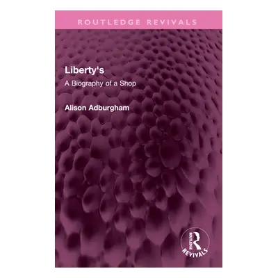 "Liberty's: A Biography of a Shop" - "" ("Adburgham Alison")