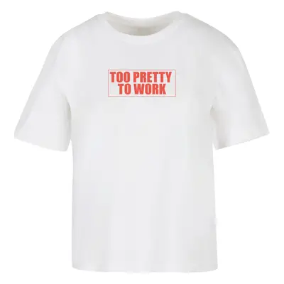 Women's T-shirt Too Pretty To Work white