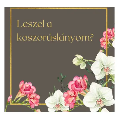 Kocka díszdoboz ajándékkártyával - Leszel a koszorúslányom? 2