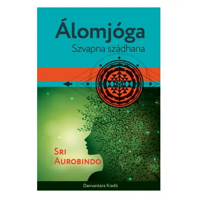 Sri Aurobindo - Álomjóga