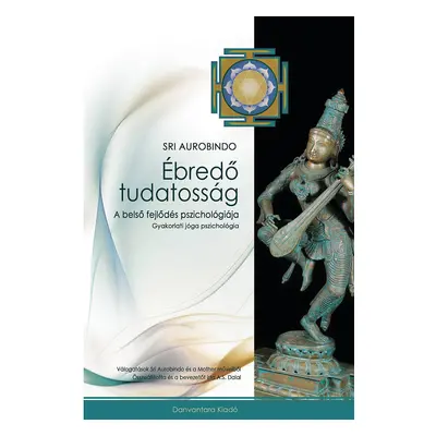 Sri Aurobindo - Ébredő tudatosság