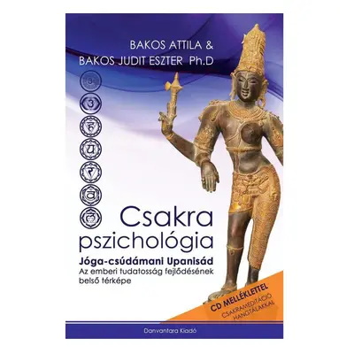 Bakos Attila és Bakos Judit Eszter - Csakra Pszichológia