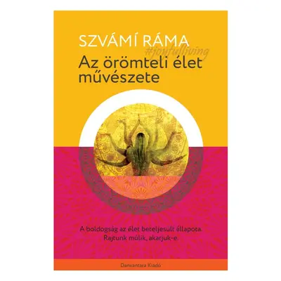 Szvámí Ráma - Az örömteli élet művészete