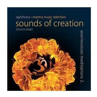 Virinchi Shakti - Agnihotra - Sounds of creation - MantraSound Meditation Vol. 2. CD