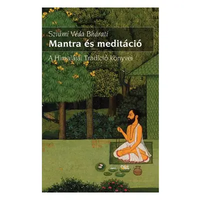 Szvámí Véda Bháratí - Mantra és meditáció