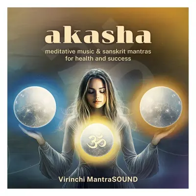 AKASHA - Meditációs zene & szanszkrit mantrák - VIRINCHI MANTRASOUND