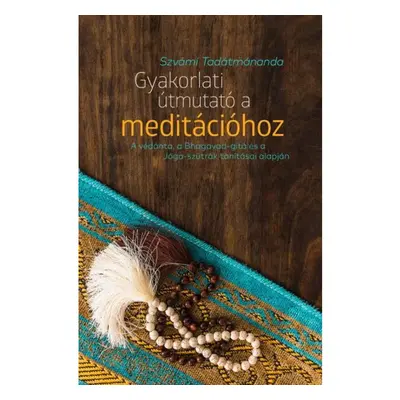 Szvámí Tadátmánanda - Gyakorlati útmutató a meditációhoz