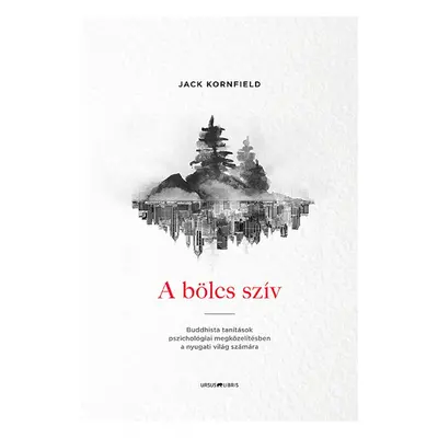 Jack Kornfield - A bölcs szív