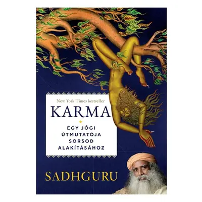 Sadhguru - Karma - Egy jógi útmutatója sorsod alakításához