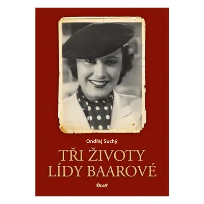 Tři životy Lídy Baarové - 2.vydání - Ondřej Suchý