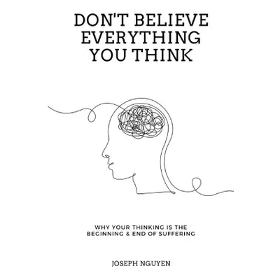 Don't Believe Everything You Think