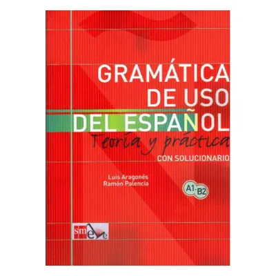 Gramática de uso del español: Teoría y práctica A1-B2