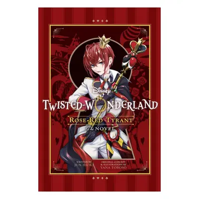 Disney Twisted-Wonderland: Rose-Red Tyrant: The Novel