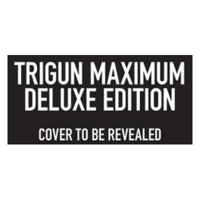 Trigun Maximum Deluxe Edition Volume 1