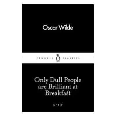 Only Dull People Are Brilliant at Breakfast