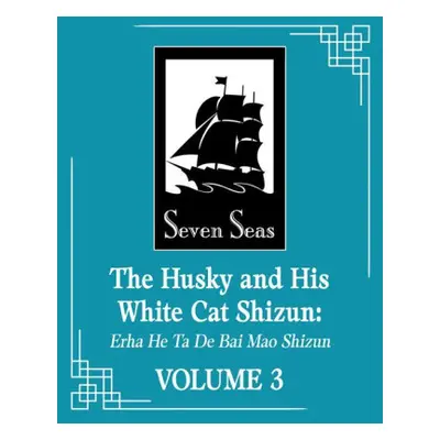 Husky and His White Cat Shizun: Erha He Ta De Bai Mao Shizun (Novel) Vol. 3