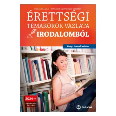 Érettségi témakörök vázlata irodalomból (közép- és emelt szinten)