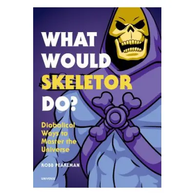 What Would Skeletor Do?