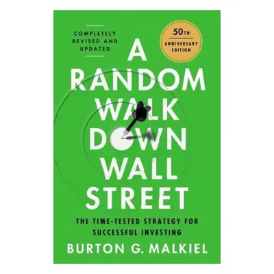 A Random Walk Down Wall Street: The Best Investment Guide That Money Can Buy