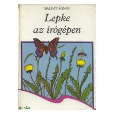 Bálint Ágnes: Lepke az írógépen