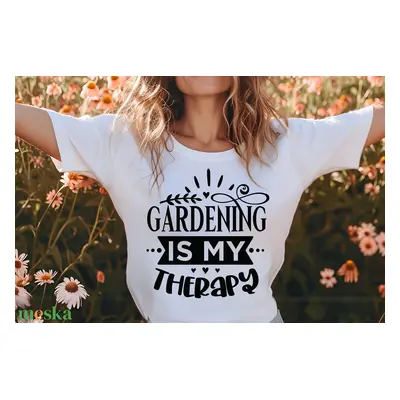 „Gardening is My Therapy” - Stílusos Kertészeti Póló Nőknek és Férfiaknak - Gyors Gyártás és Kén