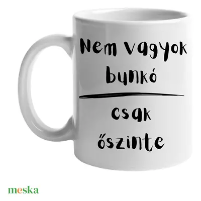 Nem vagyok bunkó, csak őszinte bögre, 330 ml