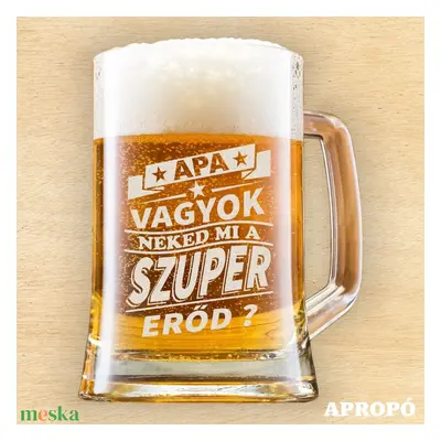 söröskorsó apának gravírozva "Apa vagyok, neked mi a szuper erőd ?"