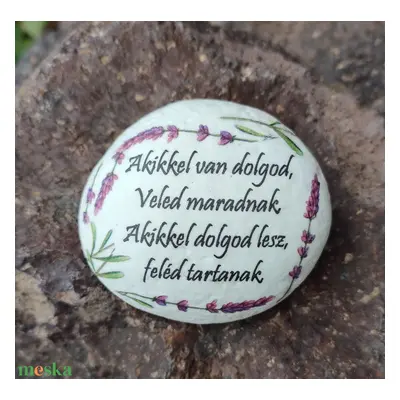 "Akikkel van dolgod" - motivációs kő levendulával. :-)