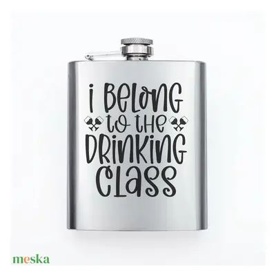 Gravírozott fém flaska - I belong to the drinking class