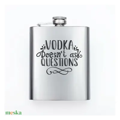 Gravírozott fém flaska - Vodka doesn't ask questions