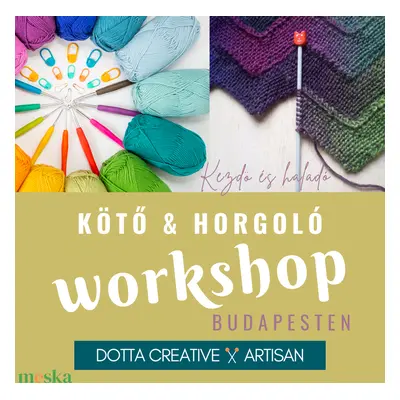 Budapesti workshop - kötés horgolás Dottával - Kézműves tanfolyam - horgoló workshop