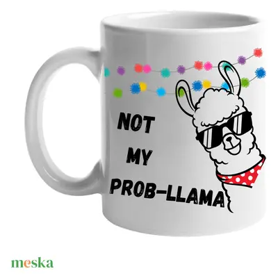 Not my Prob-llama bögre, 330 ml