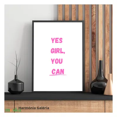 Motivációs kép. "Yes girl, you can" Inspirációs kép hálószobába, gyerekszobába. Lányos, nőries, 