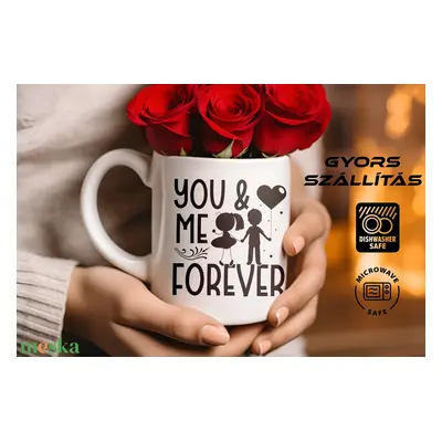 Romantikus bögre ❤️ "You and Me Forever" ❤️ mintával – tökéletes Valentin-napi ajándék szerelm